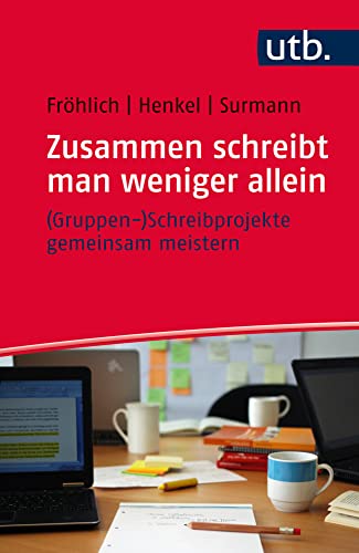 Zusammen schreibt man weniger allein - (Gruppen-)Schreibprojekte gemeinsam meistern (Schreiben im Studium, Band 4764) von UTB GmbH