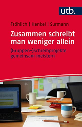Zusammen schreibt man weniger allein - (Gruppen-)Schreibprojekte gemeinsam meistern (Schreiben im Studium, Band 4764)