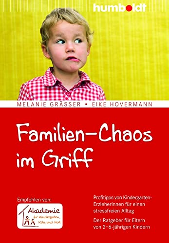 Familien-Chaos im Griff: Profitipps von Kindergarten-Erzieherinnen für einen stressfreien Alltag. Der Ratgeber für Eltern von 2-6-jährigen Kindern. ... Kita und Hort (humboldt - Eltern & Kind) von Humboldt Verlag