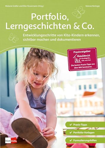 Portfolio, Lerngeschichten & Co.: Entwicklungsschritte von Kita-Kindern erkennen, sichtbar machen und dokumentieren (Praxisratgeber der Akademie für Kindergarten, Kita und Hort) (Praxisratgeber Kita)