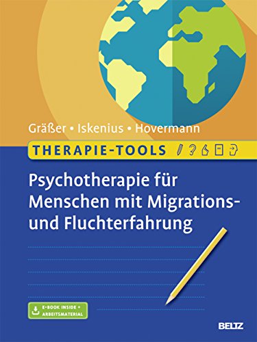 Therapie-Tools Psychotherapie für Menschen mit Migrations- und Fluchterfahrung: Mit E-Book inside und Arbeitsmaterial (Beltz Therapie-Tools) Therapie-Tools Psychotherapie für Menschen mit Migrations- und Fluchterfahrung: Mit E-Book inside und Arbeitsmaterial (Beltz Therapie-Tools)