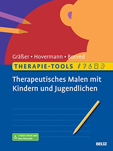Therapie-Tools Therapeutisches Malen mit Kindern und Jugendlichen: Mit E-Book inside und Malvorlagen (Beltz Therapie-Tools) von Psychologie Verlagsunion
