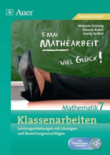 Klassenarbeiten Mathematik 7: Leistungserhebungen mit Lösungen und Bewertungsvorschlägen (Klassenarbeiten Sekundarstufe)