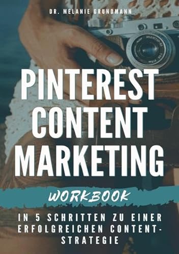 Pinterest Content Marketing Workbook. In 5 Schritten zu einer erfolgreichen Content-Strategie von Neopubli GmbH