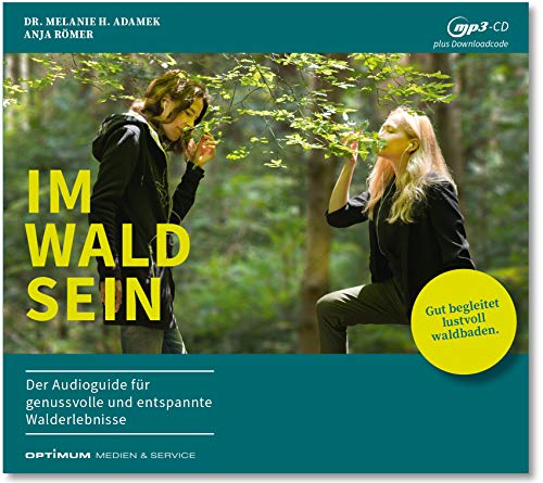 IM-WALD-SEIN. Der Audioguide für genussvolle und entspannte Walderlebnisse: Gut begleitet lustvoll waldbaden. von OPTIMUM Medien & Service