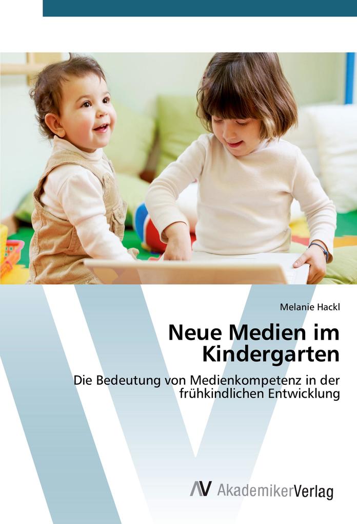 Neue Medien im Kindergarten von AV Akademikerverlag