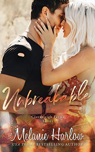 Unbreakable: A Cloverleigh Farms Standalone (Cloverleigh Farms Series, Band 4) Unbreakable: A Cloverleigh Farms Standalone (Cloverleigh Farms Series, Band 4)