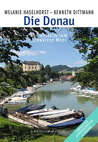 Die Donau: Von Kelheim zum Schwarzen Meer