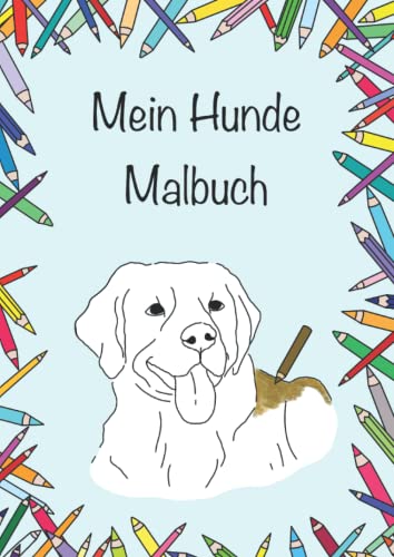 Mein Hunde Malbuch: Super süßes Hundemalbuch für groß und klein, Hundeliebhaber Soft Cover DinA4 15 Ausmalbilder, Geschenkidee, Hunde, Dogs (Meine Malbücher) von Independently published