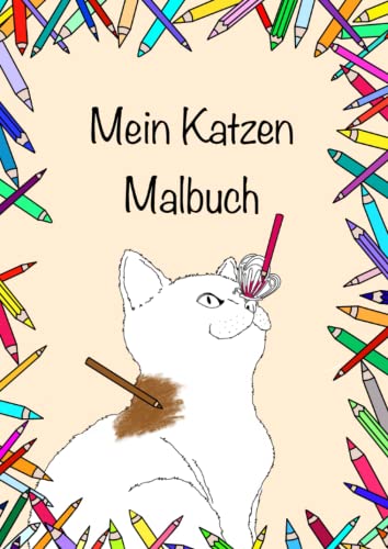 Mein Katzen Malbuch: Super süßes Katzenmalbuch für groß und klein, Katzenliebhaber Soft Cover DinA4 15 Ausmalbilder (Meine Malbücher)