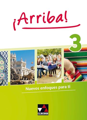 ¡Arriba! / ¡Arriba! 3: Nuevos enfoques para ti. Lehrwerk für Spanisch als 2. Fremdsprache (¡Arriba!: Nuevos enfoques para ti. Lehrwerk für Spanisch als 2. Fremdsprache) von Buchner, C.C. Verlag