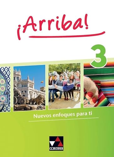 ¡Arriba! / ¡Arriba! 3: Nuevos enfoques para ti. Lehrwerk für Spanisch als 2. Fremdsprache (¡Arriba!: Nuevos enfoques para ti. Lehrwerk für Spanisch als 2. Fremdsprache)
