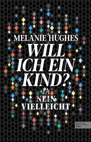 Will ich ein Kind?: Ja - Nein - Vielleicht