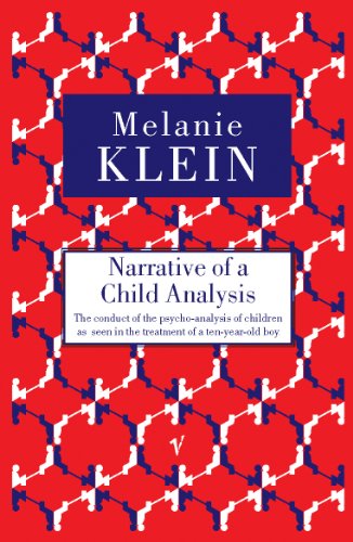 Narrative of a Child Analysis: The Conduct of the Psycho-analysis of Children as Seen in the Treatment of a Ten Year Old Boy von Vintage Classics
