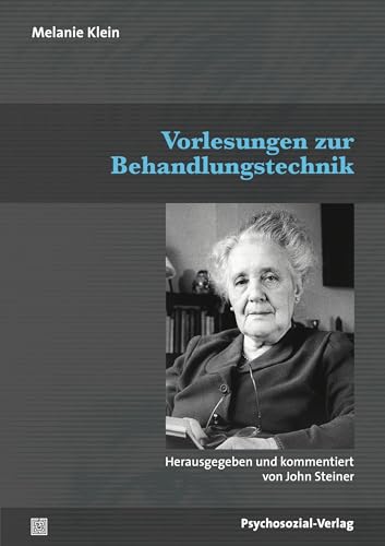 Vorlesungen zur Behandlungstechnik (Bibliothek der Psychoanalyse)