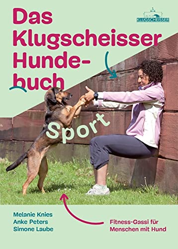 Das Klugscheisser-Hundebuch Sport: Fitness-Gassi für Menschen mit Hund Das Klugscheisser-Hundebuch Sport: Fitness-Gassi für Menschen mit Hund von FRED & OTTO
