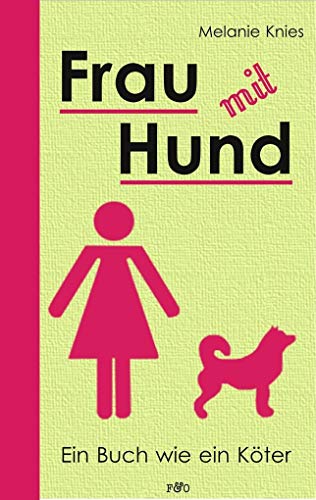 Frau mit Hund: Ein Buch wie ein Köter