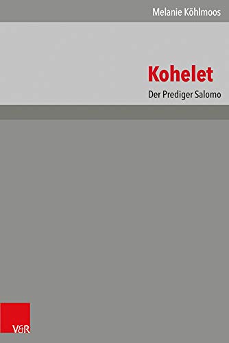 Kohelet: Der Prediger Salomo (Das Alte Testament Deutsch: Neues Göttinger Bibelwerk) von Vandenhoeck & Ruprecht