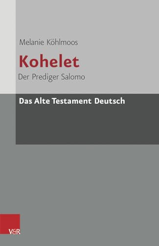 Kohelet: Der Prediger Salomo (Das Alte Testament Deutsch: Neues Göttinger Bibelwerk) von Vandenhoeck & Ruprecht