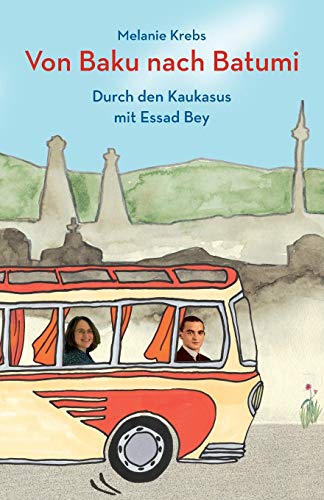 Von Baku nach Batumi: Durch den Kaukasus mit Essad Bey von Maurer, Hans-Jrgen