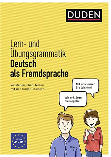 Lern- und Übungsgrammatik Deutsch als Fremdsprache: Verstehen, üben, testen mit den Duden-Profis