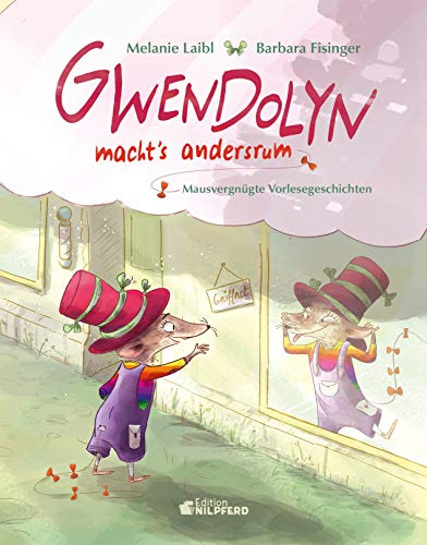 Gwendolyn macht's andersrum: Mausvergnügte Vorlesegeschichten