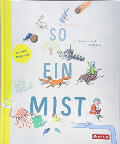 So ein Mist: Von Müll, Abfall und Co. Das "Wissenschaftsbuch des Jahres" über alles, was man über Abfall immer schon wissen wollte – und ein bisschen mehr. Ideal auch für Umweltbildung So ein Mist: Von Müll, Abfall und Co. Das "Wissenschaftsbuch des Jahres" über alles, was man über Abfall immer schon wissen wollte – und ein bisschen mehr. Ideal auch für Umweltbildung