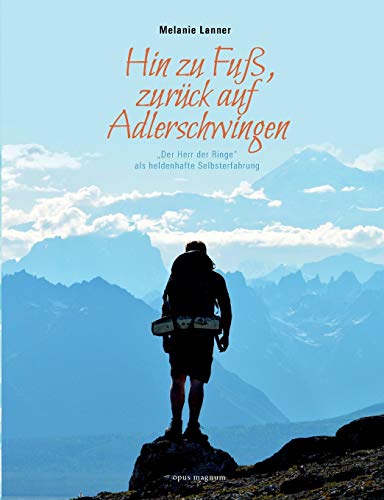 Hin zu Fuß, zurück auf Adlerschwingen: "Der Herr der Ringe" als heldenhafte Selbsterfahrung