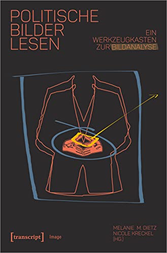 Politische Bilder lesen: Ein Werkzeugkasten zur Bildanalyse (Image) von Transcript Verlag