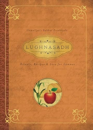 Lughnasadh: Rituals, Recipes & Lore for Lammas (Llewellyn's Sabbat Essentials, Band 4) von Llewellyn Publications