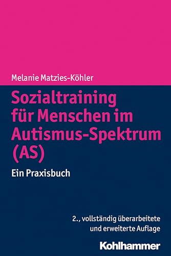 Sozialtraining für Menschen im Autismus-Spektrum (AS): Ein Praxisbuch von Kohlhammer