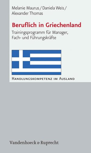 Beruflich in Griechenland: Trainingsprogramm für Manager, Fach- und Führungskräfte (Handlungskompetenz im Ausland)