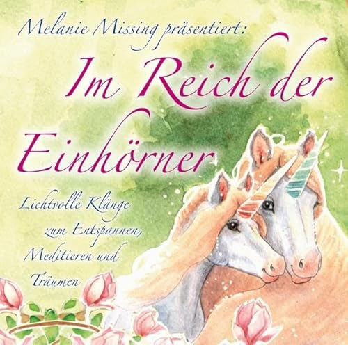 Im Reich der Einhörner. Lichtvolle Klänge zum Entspannen, Meditieren und Träumen von Amra Verlag