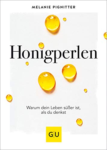 Honigperlen: Warum dein Leben süßer ist als du denkst (Lebenshilfe) von Gräfe und Unzer