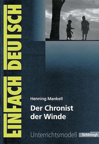 EinFach Deutsch Unterrichtsmodelle: Henning Mankell: Der Chronist der Winde: Gymnasiale Oberstufe von Westermann Bildungsmedien Verlag GmbH