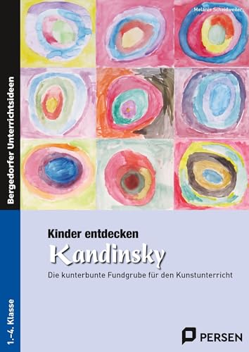 Kinder entdecken Kandinsky: Die kunterbunte Fundgrube für den Kunstunterricht (3. und 4. Klasse) (Kinder entdecken Künstler) von Persen Verlag i.d. AAP
