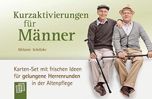 Kurzaktivierungen für Männer: Karten-Set mit frischen Ideen für gelungene Herrenrunden in der Altenpflege
