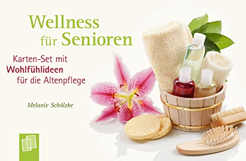 Wellness für Senioren: Karten-Set mit Wohlfühlideen für die Altenpflege von Verlag An Der Ruhr