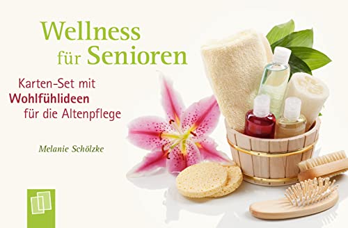 Wellness für Senioren: Karten-Set mit Wohlfühlideen für die Altenpflege