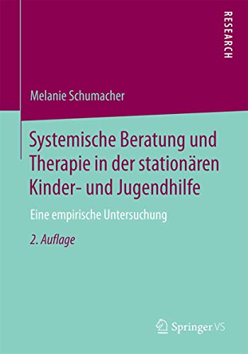 Systemische Beratung und Therapie in der stationären Kinder- und Jugendhilfe: Eine empirische Untersuchung von Springer VS