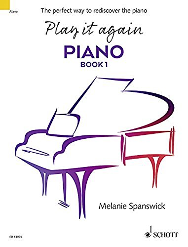 Play it again: Piano: The perfect way to rediscover the piano. Book 1. Klavier.