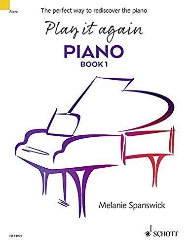 Play it again: Piano: The perfect way to rediscover the piano. Book 1. Klavier. Play it again: Piano: The perfect way to rediscover the piano. Book 1. Klavier.