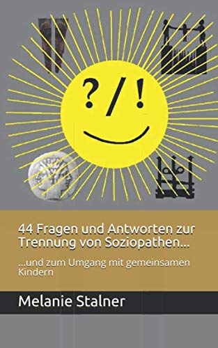 44 Fragen und Antworten zur Trennung von Soziopathen...: ...und zum Umgang mit gemeinsamen Kindern von Independently published