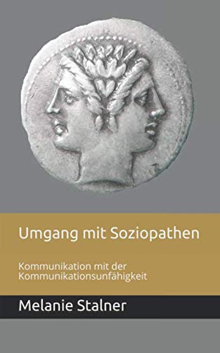 Umgang mit Soziopathen: Kommunikation mit der Kommunikationsunfähigkeit von Independently published