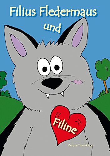 Filius Fledermaus und Filine: Freundschaft, Anderssein, Neuanfang, neu ankommen: Bilderbuch