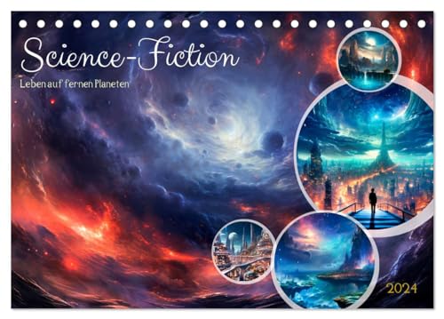 SCIENCE-FICTION Leben auf fernen Planeten (Tischkalender 2024 DIN A5 quer), CALVENDO Monatskalender: Futuristische Szenen aus dem Weltraum (CALVENDO Wissenschaft) von CALVENDO