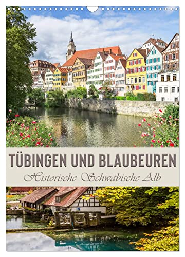TÜBINGEN UND BLAUBEUREN Historische Schwäbische Alb (Wandkalender 2025 DIN A3 hoch), CALVENDO Monatskalender von CALVENDO