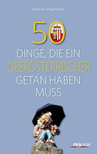 50 Dinge, die ein Oberösterreicher getan haben muss