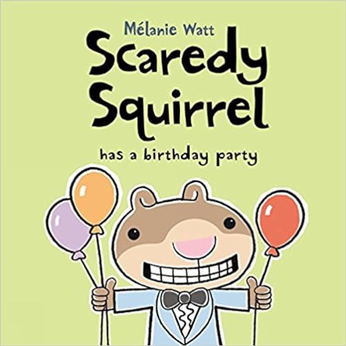 Scaredy Squirrel Has a Birthday Party von Kids Can Press