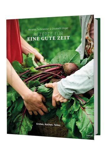 Rezepte für eine gute Zeit: Ernten. Kochen. Teilen. von Edition Loewenzahn